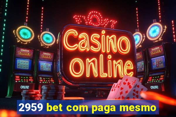 2959 bet com paga mesmo